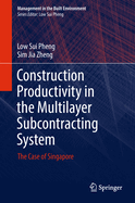 Construction Productivity in the Multilayer Subcontracting System: The Case of Singapore