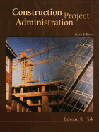 Construction Project Administration - Fisk, Edward R, and Fisk, Ed