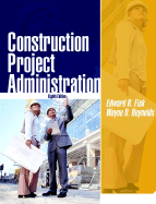 Construction Project Administration - Fisk, Ed, and Reynolds, Wayne, and Fisk, Edward R