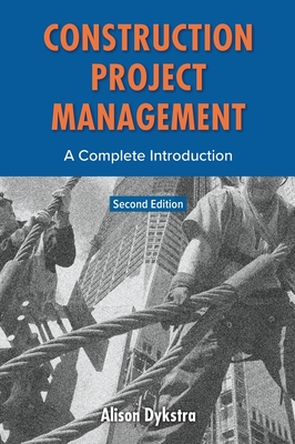 Construction Project Management: A Complete Introduction - Dykstra, Alison