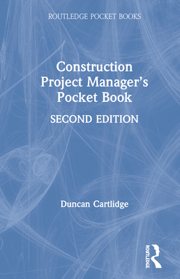 Construction Project Manager's Pocket Book - Cartlidge, Duncan