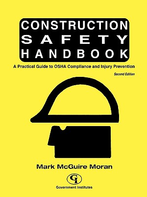 Construction Safety Handbook: A Practical Guide to OSHA Compliance and Injury Prevention - Moran, Mark McGuire