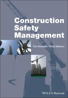 Construction Safety Management - Howarth, Tim, and Watson, Paul