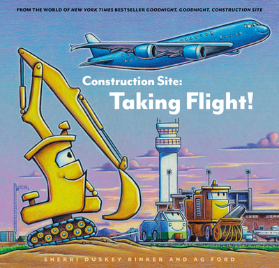 Construction Site: Taking Flight! - Rinker, Sherri Duskey