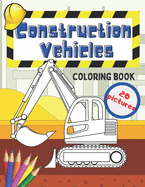 Construction Vehicles Coloring Book: Fun For Kids Big Excavators Trucks Dumpers And Cranes Age 4-8