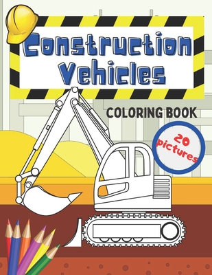 Construction Vehicles Coloring Book: Fun For Kids Big Excavators Trucks Dumpers And Cranes Age 4-8 - Bee, Color