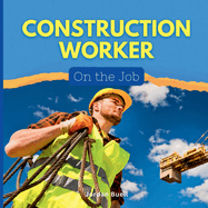 Construction Worker: On the Job!