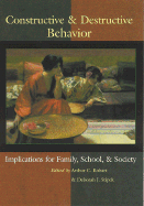 Constructive and Destructive Behavior: Implications for Family, School and Society - Bohart, Arthur C (Editor), and Stipek, Deborah J (Editor)
