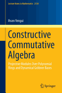 Constructive Commutative Algebra: Projective Modules Over Polynomial Rings and Dynamical Grbner Bases