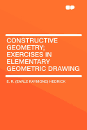 Constructive Geometry; Exercises in Elementary Geometric Drawing