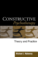 Constructive Psychotherapy: Theory and Practice