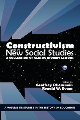 Constructivism and the New Social Studies: A Collection of Classic Inquiry Lessons - Scheurman, Geoffrey (Editor), and Evans, Ronald W. (Editor)