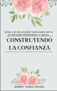 Construyendo la Confianza: Desde las Relaciones Familiares hasta el Entorno Profesional y Social