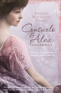 Consuelo and Alva Vanderbilt: The Story of a Mother and a Daughter in the 'Gilded Age'