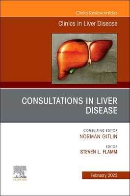 Consultations in Liver Disease, an Issue of Clinics in Liver Disease: Volume 27-1 - Flamm, Steven L, MD (Editor)