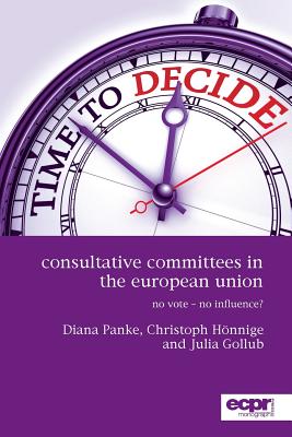 Consultative Committees in the European Union: No Vote - No Influence? - Panke, Diana, and Hnnige, Christoph, and Gollub, Julia