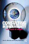 Consulting in Uncertainty: The Power of Inquiry