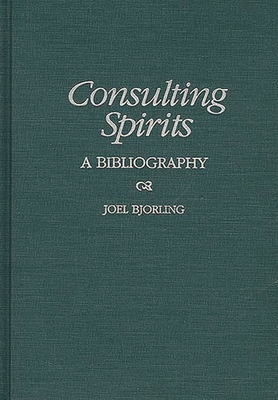 Consulting Spirits: A Bibliography - Bjorling, Joel