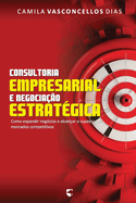 Consultoria Empresarial e Negociao Estratgica: Como Expandir Negcios e Alcanar o Sucesso em Mercados Competitivos