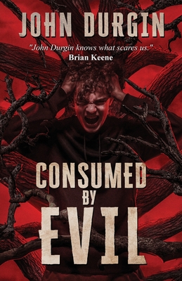 Consumed by Evil - Durgin, John