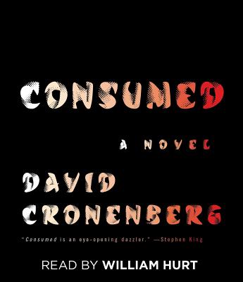 Consumed - Cronenberg, David, and Hurt, William (Read by)