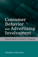 Consumer Behavior and Advertising Involvement: Selected Works of Herbert E. Krugman