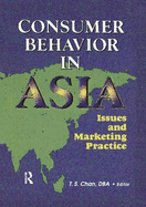 Consumer Behavior in Asia: Issues and Marketing Practice