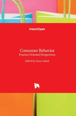 Consumer Behavior: Practice Oriented Perspectives - Sabah, Senay (Editor)