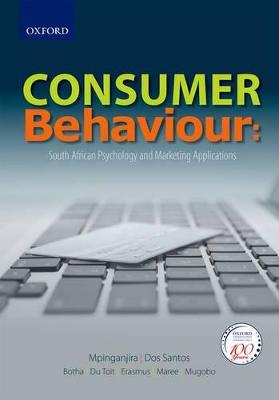 Consumer Behaviour: Understanding Consumer Psychology and Marketing - Dos Santos (Editor), and Mpinganjira (Editor), and Botha