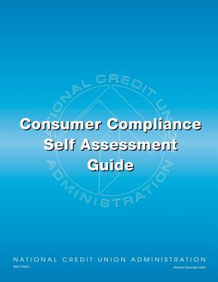 Consumer Compliance: Self Assessment Guide - Credit Union Administration, National