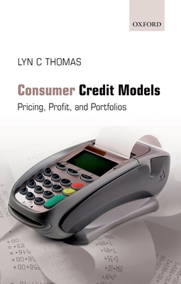 Consumer Credit Models: Pricing, Profit, and Portfolios - Thomas, Lyn C