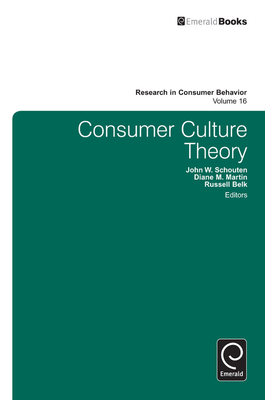 Consumer Culture Theory - Schouten, John (Editor), and Martin, Diane (Editor), and Belk, Russell W (Editor)