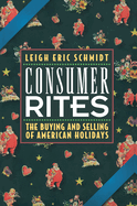 Consumer Rites: The Buying and Selling of American Holidays