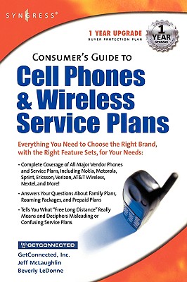 Consumers Guide to Cell Phones and Wireless Service Plans - Syngress
