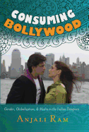 Consuming Bollywood: Gender, Globalization and Media in the Indian Diaspora