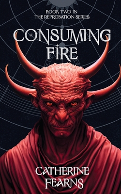 Consuming Fire: A Supernatural Thriller - Fearns, Catherine