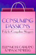 Consuming Passions - Catalano, Ellen Mohr, and Sonenberg, Nina