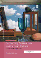 Consuming Surrealism in American Culture: Dissident Modernism
