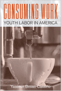 Consuming Work: Youth Labor in America