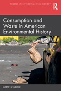 Consumption and Waste in American Environmental History