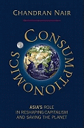 Consumptionomics: Asia's Role in Reshaping Capitalism and Saving the Planet
