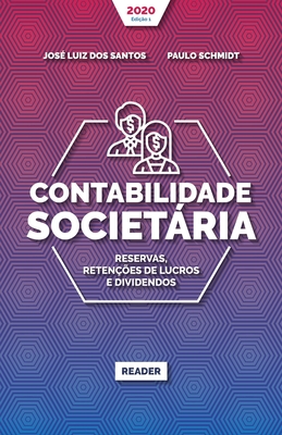 Contabilidade Societria - RESERVAS, RETEN??ES DE LUCROS E DIVIDENDOS - Schmidt, Paulo, and Dos Santos, Jos? Luiz