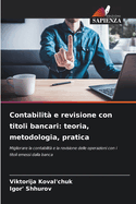 Contabilit e revisione con titoli bancari: teoria, metodologia, pratica