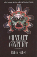 Contact and Conflict: Indian-European Relations in British Columbia, 1774-1890 (2nd Edition)