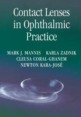 Contact Lenses in Ophthalmic Practice - Mannis, Mark J, and Zadnik, Karla, and Coral-Ghanem, Cleusa