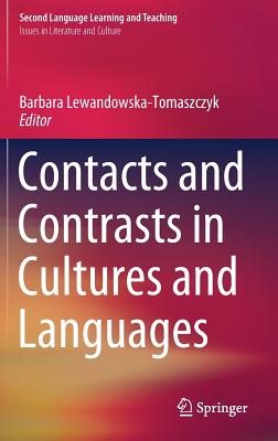 Contacts and Contrasts in Cultures and Languages - Lewandowska-Tomaszczyk, Barbara (Editor)