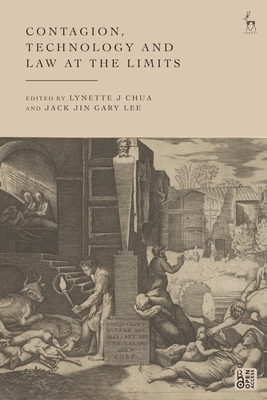 Contagion, Technology, and Law at the Limits - Chua, Lynette J (Editor), and Lee, Jack Jin Gary (Editor)