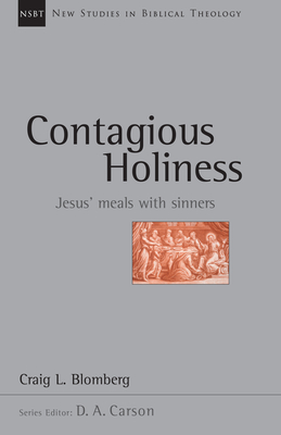 Contagious Holiness: Jesus' Meals with Sinners Volume 19 - Blomberg, Craig L, Dr., and Carson, D A (Editor)