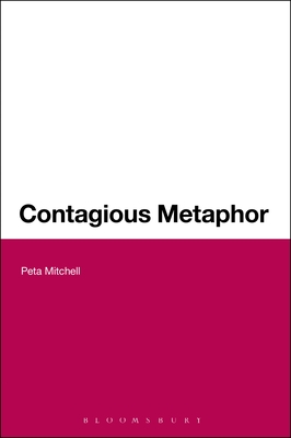 Contagious Metaphor - Mitchell, Peta, Dr.