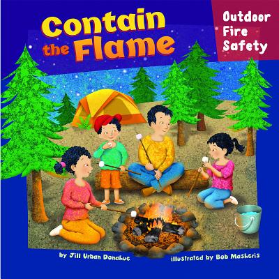 Contain the Flame: Outdoor Fire Safety - Urban Donahue, Jill